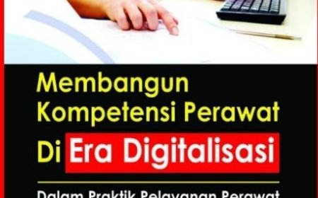 Membangun Kompetensi Perawat di Era Digitalisasi