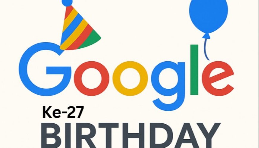 27 Tahun Google: Lebih dari Sekadar Mesin Pencari, Inovator Global untuk Masa Depan