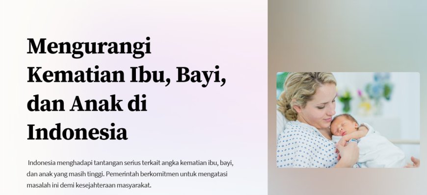 Mengurangi Kematian Ibu, Bayi, dan Anak di Indonesia