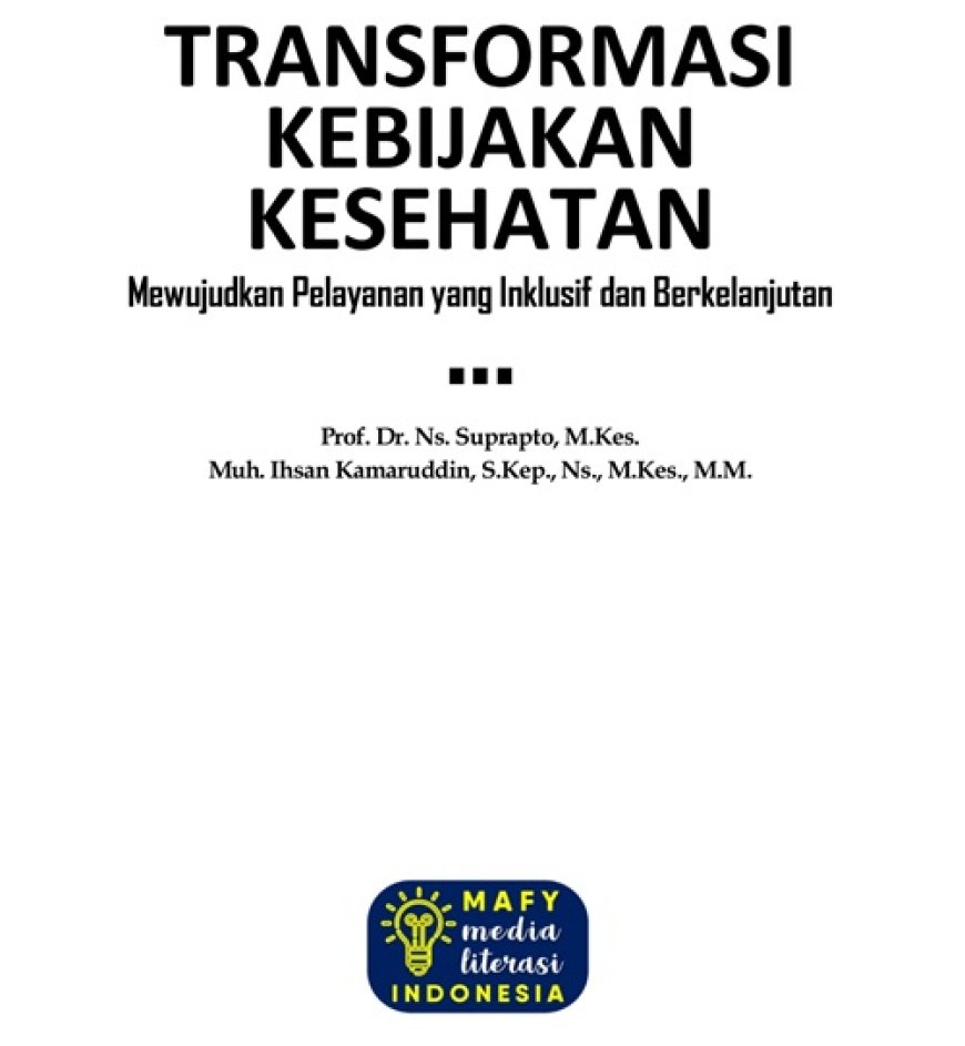 TRANSFORMASI KEBIJAKAN KESEHATAN Mewujudkan Pelayanan yang Inklusif dan Berkelanjutan