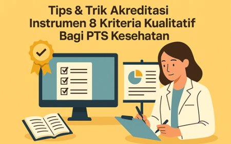 Tips dan Trik Akreditasi Instrumen 8 kriteria kualitatif Bagi PTS Kesehatan