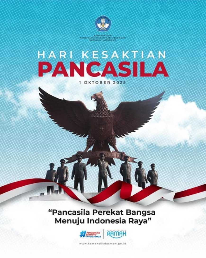 Memaknai Hari Kesaktian Pancasila 2025: Menguatkan Persatuan Bangsa di Tengah Tantangan Global